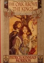 The Oak Above the Kings (Patricia Kennealy-Morrison)