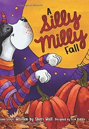 A Silly Milly Fall: Halloween and Thanksgiving With a Really Big Dog! (Sheri Wall)