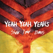 Show Your Bones (Yeah Yeah Yeahs, 2006)