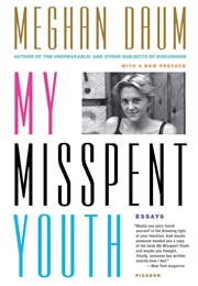 My Misspent Youth: Essays (Meghan Daum)