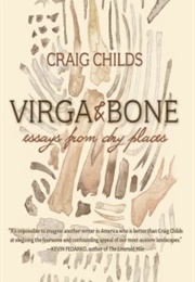 Virga and Bone: Essays From Dry Places (Craig Childs)