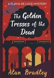 The Golden Tresses of the Dead (Alan Bradley)