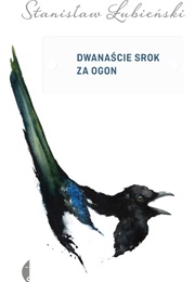 Dwanaście Srok Za Ogon (Stanisław Łubieński)