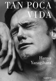 Tan Poca Vida (Hanya Yanagihara)