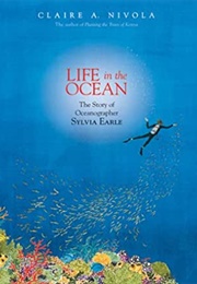 Life in the Ocean: The Story of Oceanographer Sylvia Earle (Nivola, Claire A.)