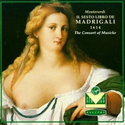 Monteverdi: Il Sesto Libro De Madrigali 1613 (Consort of Musicke/Rooley)