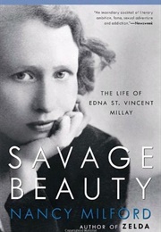 Savage Beauty: The Life of  Edna St. Vincent Millay (Nancy Milford)