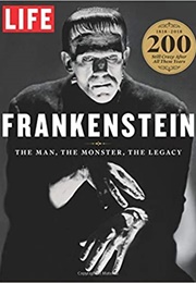 Frankenstein: The Man, the Monster, the Legacy (Life)