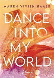 Dance Into My World (Maren Vivien Haase)