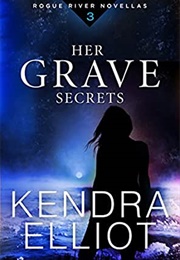 Her Grave Secrets (Kendra Elliott)