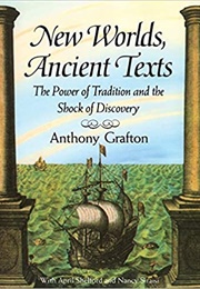 New Worlds, Ancient Texts (Anthony Grafton)