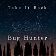 Take It Back - Bug Hunter