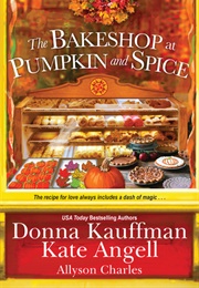 The Bakeshop at Pumpkin and Spice (Donna Kauffman, Kate Angell, Allyson Charles)