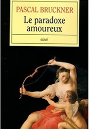 Le Paradoxe Amoureux (Pascal Bruckner)