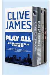 Play All: A Bingewatcher&#39;s Notebook (Clive James)