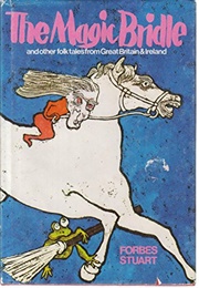 The Magic Bridle and Other Folk Tales From Great Britain &amp; Ireland (Forbes Stuart)