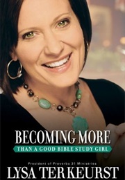 Becoming More Than a Good Bible Study Girl (Lysa Terkeurst)