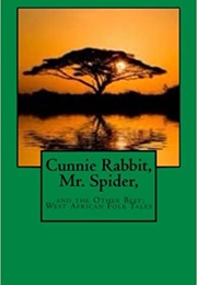 Cunnie Rabbit, Mr. Spider and the Other Beef: West African Folk Tales (Florence M. Cronise &amp; Henry W. Ward)