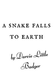 a snake falls to earth darcie little badger