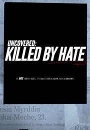 Uncovered: Killed by Hate (2016)