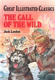 Great Illustrated Classics: The Call of the Wild (Jack London)