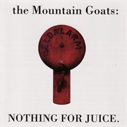 Nothing for Juice (The Mountain Goats, 1996)