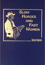 Slow Horses, Fast Women (Damon Runyon)