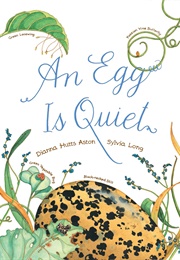 An Egg Is Quiet (Dianna Hutts Aston)