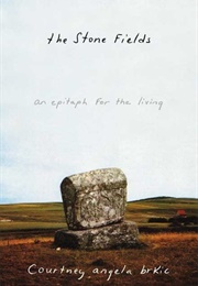 The Stone Fields: An Epitaph for the Living (Courtney Angela Brkic)