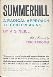 Summerhill: A Radical Approach to Child Rearing (A. S. Neill)