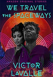 We Travel the Spaceways (Victor Lavalle)