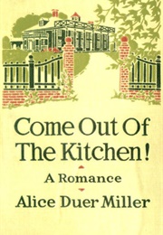 Come Out of the Kitchen! (Alice Duer Miller)