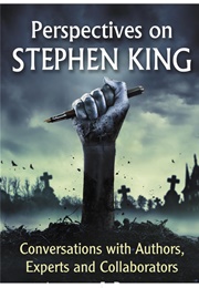 Perspectives on Stephen King: Conversations With Authors, Experts, and Collaborators (Andrew J. Raisch)