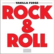 Vanilla Fudge - Rock &amp; Roll