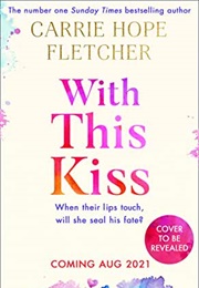 With This Kiss (Carrie Hope Fletcher)