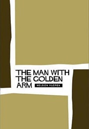 The Man With the Golden Arm the Man With the Golden Arm (Nelson Algren)