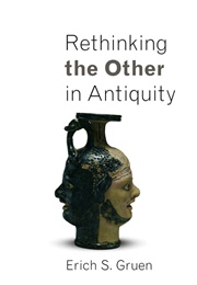 Rethinking the Other in Antiquity (Erich Gruen)