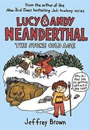 Lucy &amp; Andy Neanderthal #2: The Stone Cold Age (Jeffery Brown)