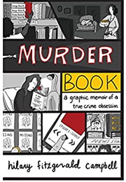 Murder Book: A Graphic Memoir of a True Crime Obession (Hilary Fitzgerald Campbell)