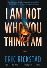 I Am Not Who You Think I Am (Eric Rickstad)