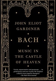 Bach: Music in the Castle of Heaven (John Eliot Gardiner)