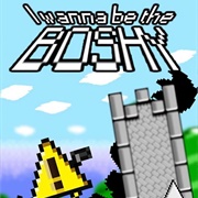 I Wanna Be the Boshy