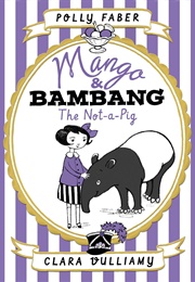 Mango &amp; Bambang: The Not-A-Pig (Polly Faber)