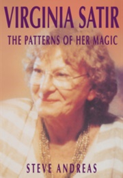 Virginia Satir: The Patterns of Her Magic (Steve Andreas)
