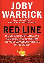 Red Line: The Unraveling of Syria and America&#39;s Race to Destroy the Most Dangerous Arsenal in the (Joby Warrick)