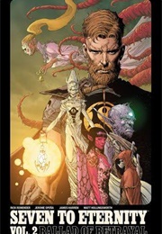 Seven to Eternity Vol 2: Ballad of Betrayal (Remender and Opena)