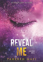 Reveal Me (Tahereh Mafi)