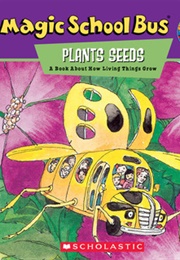 The Magic School Bus Plants Seeds (Bruce Degen)