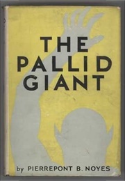 The Pallid Giant (Pierrepont B. Noyes)