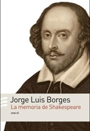 La Memoria De Shakespeare (Jorge Luis Borges)